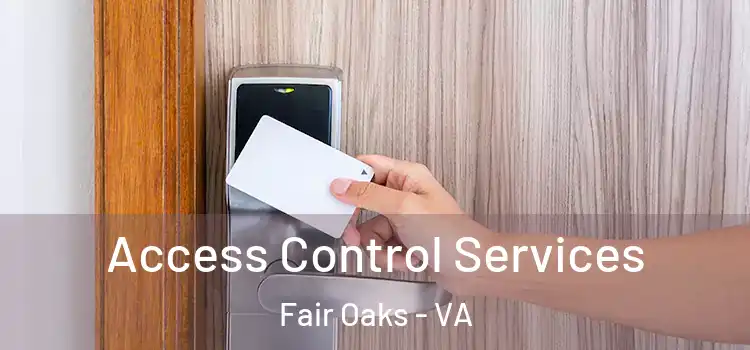 Access Control Services Fair Oaks - VA