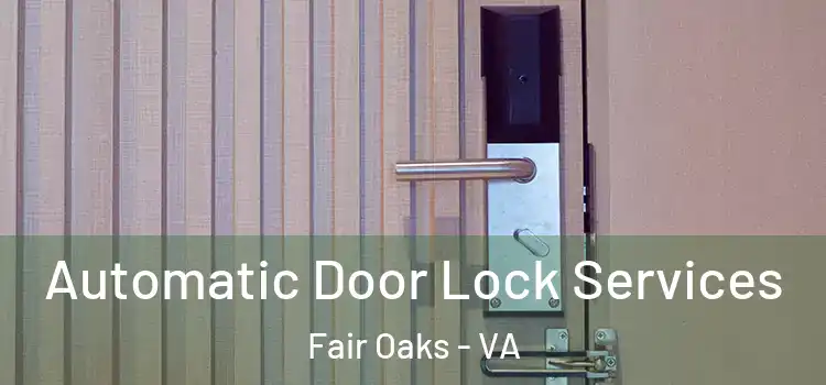 Automatic Door Lock Services Fair Oaks - VA