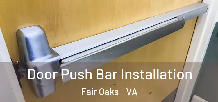 Door Push Bar Installation Fair Oaks - VA