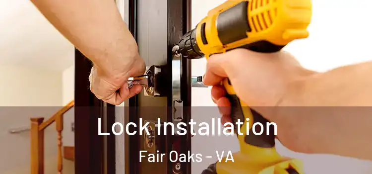 Lock Installation Fair Oaks - VA