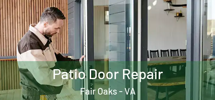 Patio Door Repair Fair Oaks - VA
