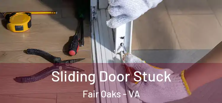  Sliding Door Stuck Fair Oaks - VA